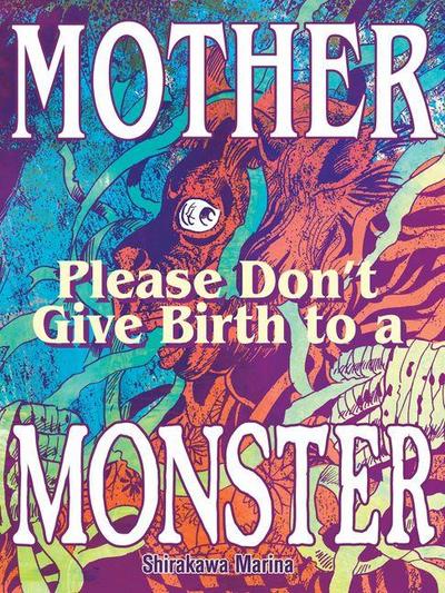 Mother, Please Don’t Give Birth to a Monster