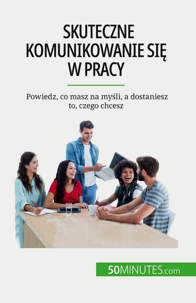 Skuteczne komunikowanie si¿ w pracy
