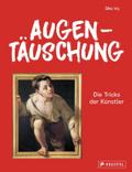 Augentäuschung - Die Tricks der Künstler