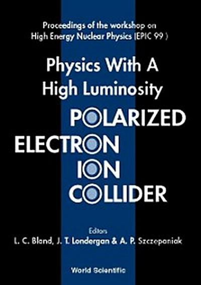 PHYS WITH A HIGH LUMINOSITY POLARIZED...
