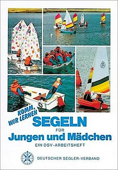 Komm, wir lernen Segeln für Jungen und Mädchen