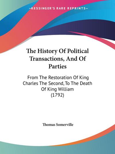 The History Of Political Transactions, And Of Parties
