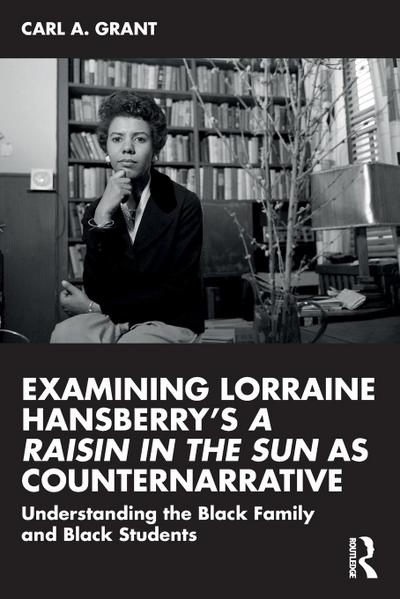 Examining Lorraine Hansberry’s A Raisin in the Sun as Counternarrative