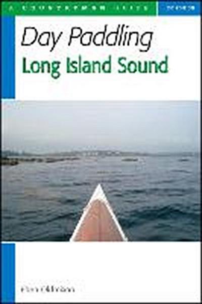 Day Paddling Long Island Sound: A Complete Guide for Canoeists and Kayakers