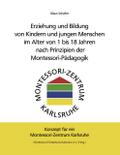 Erziehung und Bildung von Kindern und jungen Menschen im Alter von 1 bis 18 Jahren nach Prinzipien der Montessori-Pädagogik