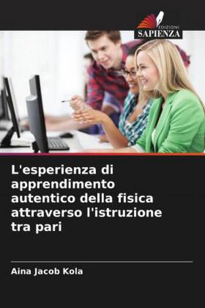 L’esperienza di apprendimento autentico della fisica attraverso l’istruzione tra pari