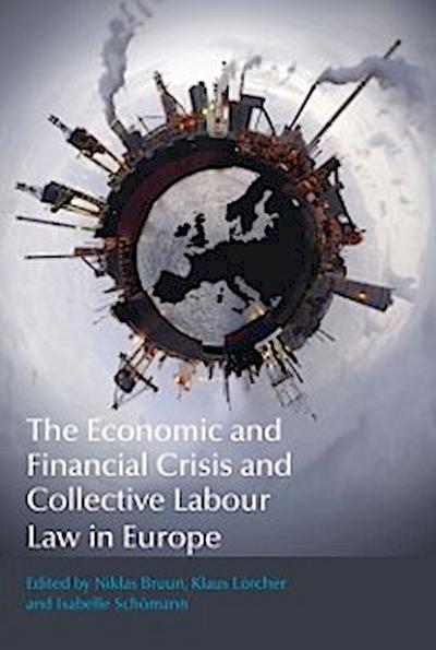 The Economic and Financial Crisis and Collective Labour Law in Europe