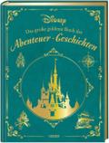 Disney - Das große goldene Buch der Abenteuer-Geschichten von Constanze Steindamm | Buch