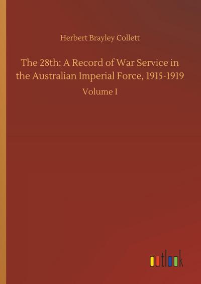 The 28th: A Record of War Service in the Australian Imperial Force, 1915-1919