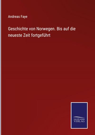 Geschichte von Norwegen. Bis auf die neueste Zeit fortgeführt