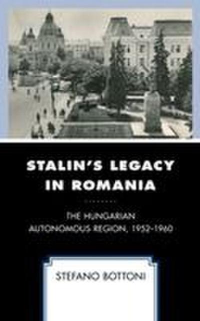 Stalin’s Legacy in Romania