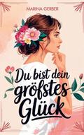 Du bist dein größtes Glück - 7 Wege zu mehr Zufriedenheit, Selbstliebe und Lebensfreude