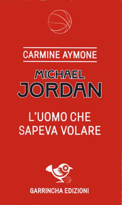 Michael Jordan. L’uomo che sapeva volare