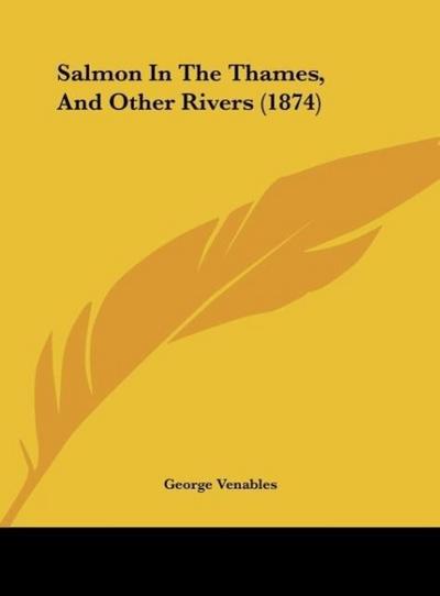 Salmon In The Thames, And Other Rivers (1874)