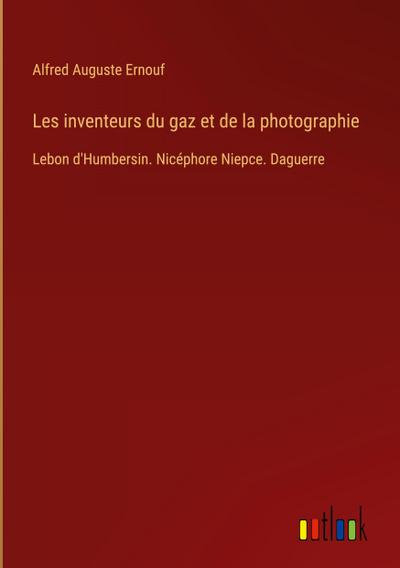 Les inventeurs du gaz et de la photographie