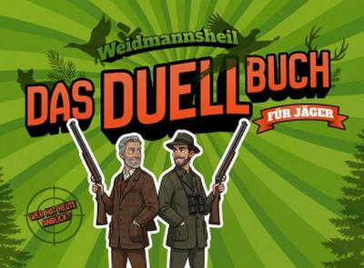 Weidmannsheil! Das Duellbuch für Jäger: Das Geschenk für echte Weidgenossen | Jagdwissen, Weidmannssprache & knifflige Duelle für zwei