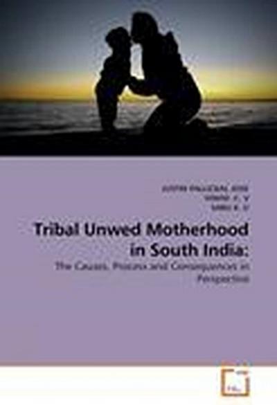 Tribal Unwed Motherhood in South India:
