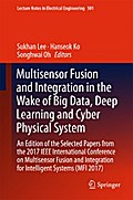 Multisensor Fusion and Integration in the Wake of Big Data, Deep Learning and Cyber Physical System