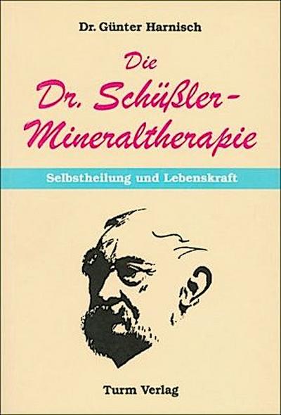 Die Dr. Schüssler-Mineraltherapie: Selbstheilung und Lebenskraft