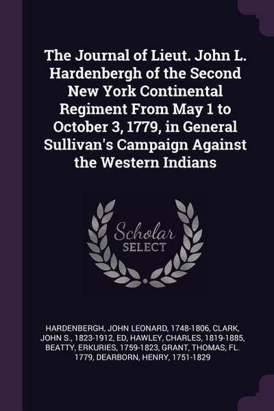 The Journal of Lieut. John L. Hardenbergh of the Second New York Continental Regiment From May 1 to October 3, 1779, in General Sullivan’s Campaign Against the Western Indians