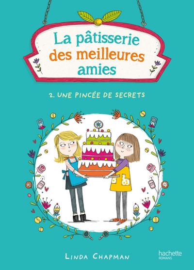 La pâtisserie des meilleures amies 2 - Une pincée de secrets