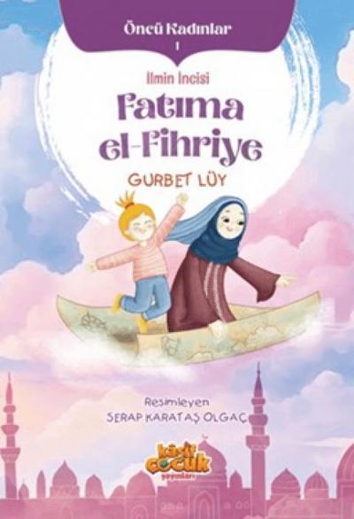 Öncü Kadinlar 1 - Ilmin Incisi Fatima el-Fihriye