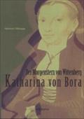 Katharina von Bora - Der Morgenstern von Wittenberg: Das Leben der Frau Doktor Luther. Eine Biographie Hermann Mosapp Author