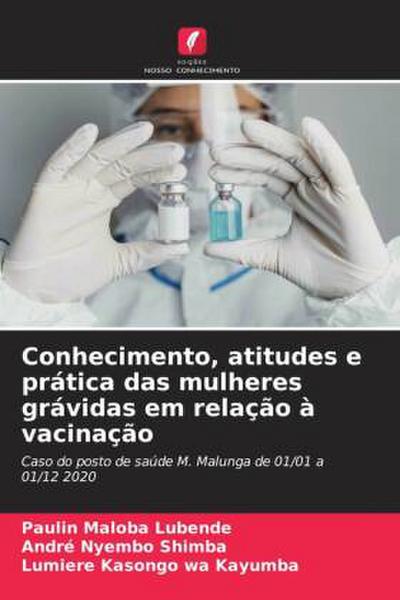 Conhecimento, atitudes e prática das mulheres grávidas em relação à vacinação