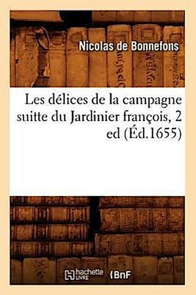 Les Délices de la Campagne Suitte Du Jardinier François, 2 Ed (Éd.1655)