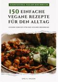 Genussvoll Vegan Kochbuch: 150 einfache vegane Rez