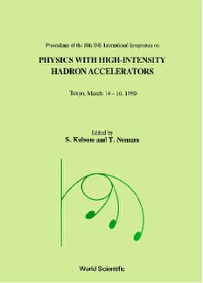 Physics With High-intensity Hadron Accelerators - Proceedings Of The 18th Ins International Symposium