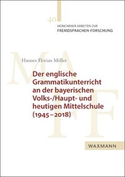 Der englische Grammatikunterricht an der bayerischen Volks-/Haupt- und heutigen Mittelschule (1945-2018)