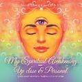 My Spiritual Awakening - up Close & Personal