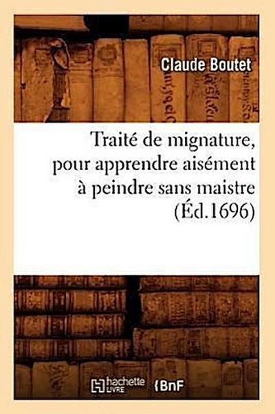 Traité de Mignature, Pour Apprendre Aisément À Peindre Sans Maistre (Éd.1696)