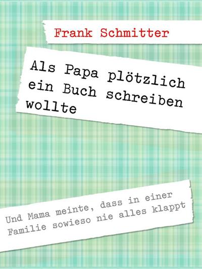 Als Papa plötzlich ein Buch schreiben wollte