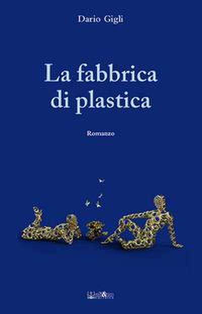 Gigli, D: Fabbrica di plastica