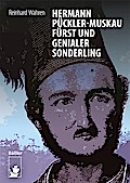 Hermann Pückler-Muskau - Fürst und genialer Sonderling