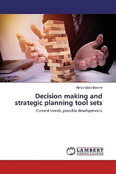 Decision making and strategic planning tool sets