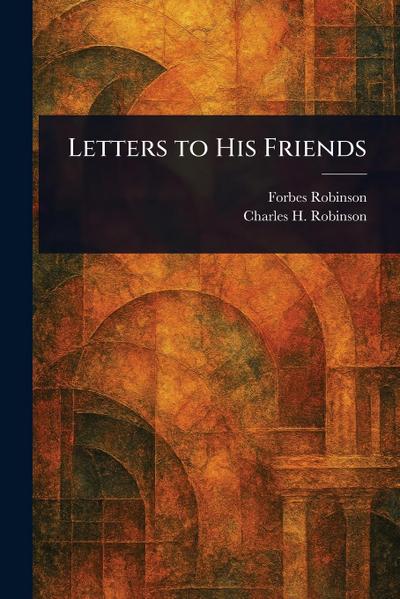 Letters to His Friends