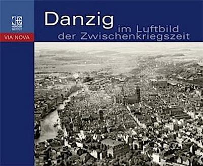 Danzig im Luftbild der Zwischenkriegszeit
