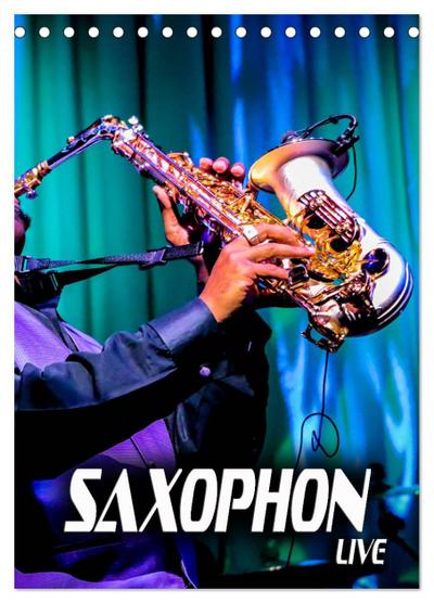 Saxophon live (Tischkalender 2024 DIN A5 hoch), CALVENDO Monatskalender