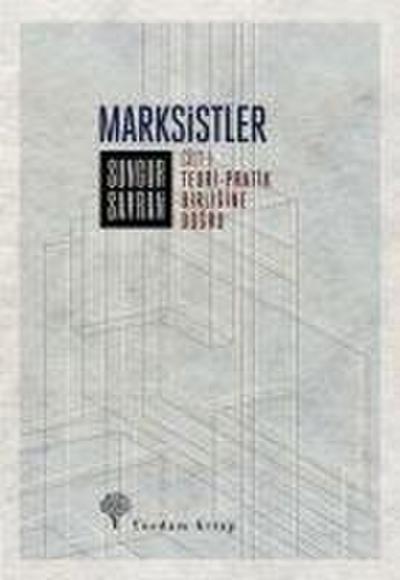 Marksistler Cilt 1 - Teori - Pratik Birligine Dogru