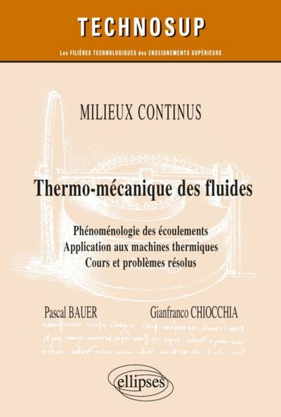 Milieux continus - Thermo-mécanique des fluides - Phénoménologie des écoulements. Application aux machines thermiques - Cours et problèmes résolus