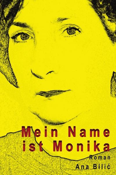 Mein Name ist Monika - Roman