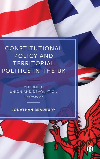 Constitutional Policy & Territorial Politics in the UK Vol 1
