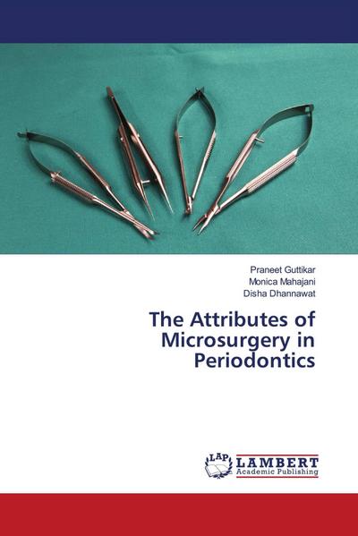The Attributes of Microsurgery in Periodontics