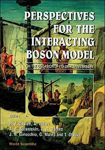 Perspectives For The Interacting Boson Model - Proceedings On The Occasion Of Its 20th Anniversary