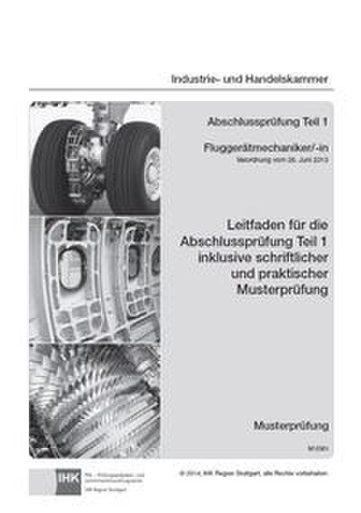 Fluggerätmechaniker/-in - Leitfaden für die Abschlussprüfung Teil 1 inklusive schriftlicher und praktischer Musterprüfung