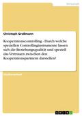 Kooperationscontrolling - Durch welche speziellen Controllinginstrumente lassen sich die Beziehungsqualität und speziell das Vertrauen zwischen den Kooperationspartnern darstellen?
