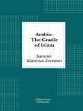 Arabia: The Cradle of Islam